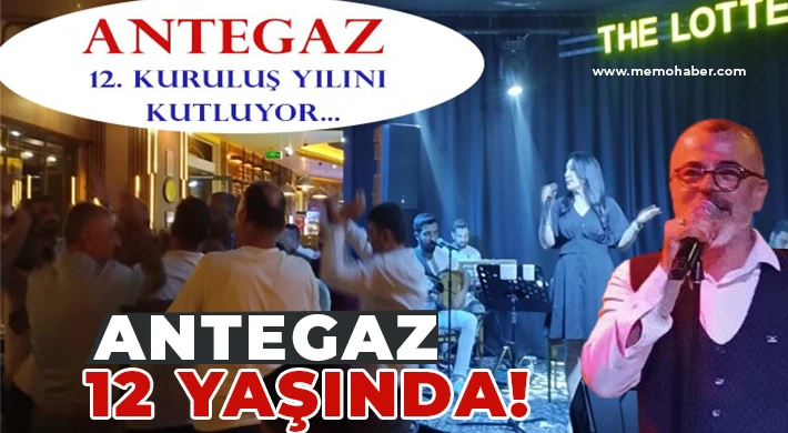 ANTEGAZ 12 yaşında!
