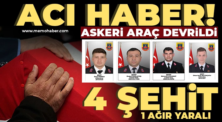 Askeri araç devrildi: 4 şehit, 1 ağır yaralı