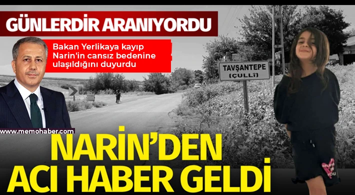 Bakan Yerlikaya kayıp Narin'in cansız bedenine ulaşıldığını duyurdu