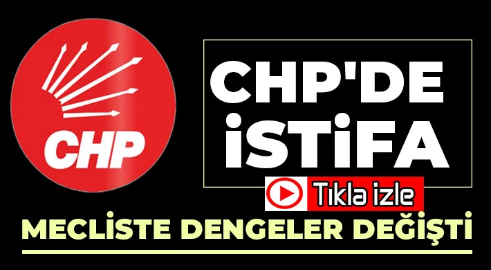 Gaziantep CHP'de istifa! Mecliste dengeler değişti