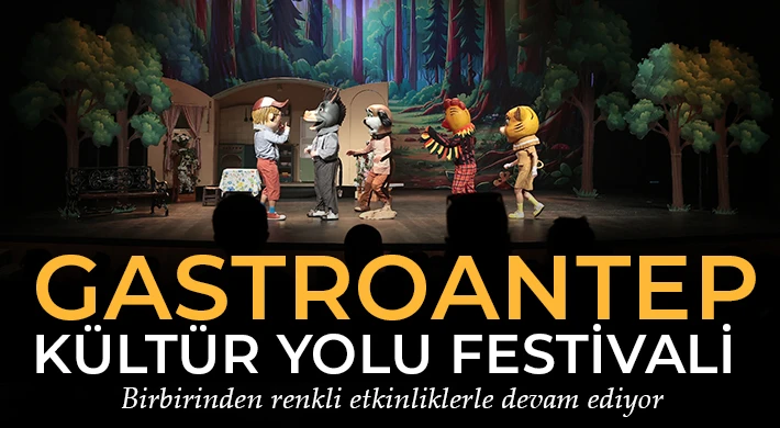 Gastroantep Kültür Yolu Festivali birbirinden renkli etkinliklerle devam ediyor
