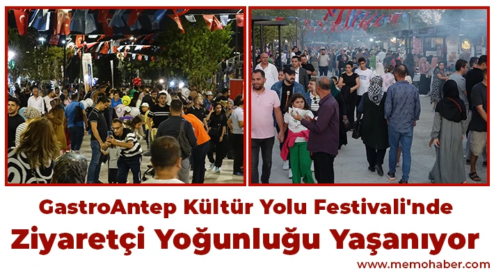 GastroAntep Kültür Yolu Festivali'nde ziyaretçi yoğunluğu yaşanıyor