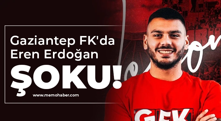 Gaziantep FK'da Eren Erdoğan şoku yaşanıyor...