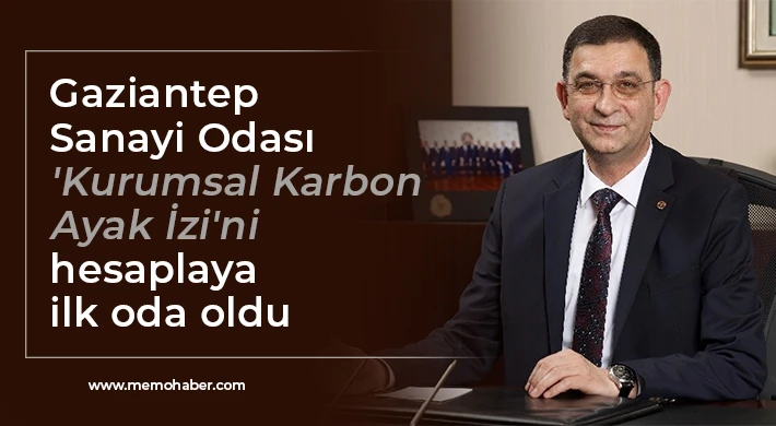 Gaziantep Sanayi Odası 'Kurumsal Karbon Ayak İzi'ni hesaplayan ilk oda oldu