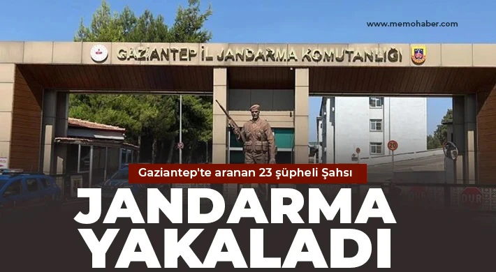 Gaziantep'te aranan 23 şüpheli şahsı jandarma yakaladı