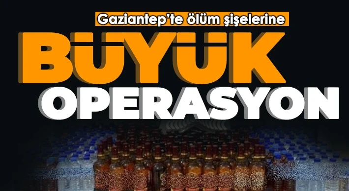 Gaziantep'te sahte alkol operasyonu: 4 tutuklama