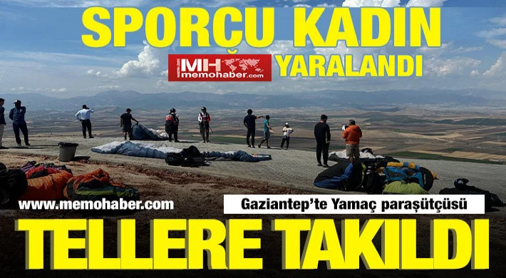Gaziantep'te Yamaç paraşütçüsü tellere takıld: Sporcu Ucuz kurtuldu.