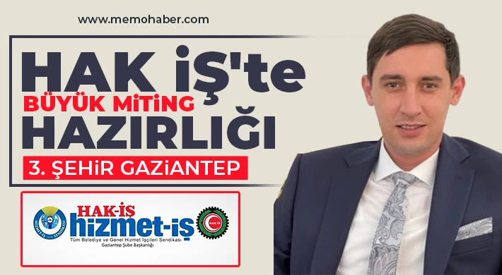 HAK İŞ'te büyük miting hazırlığı