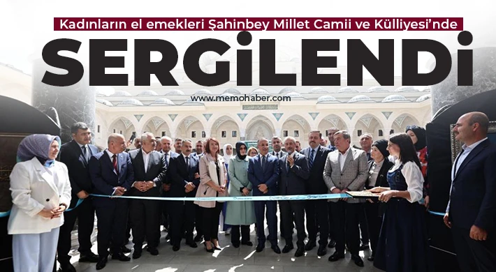 Kadınların el emekleri Şahinbey Millet Camii ve Külliyesi’nde sergilendi