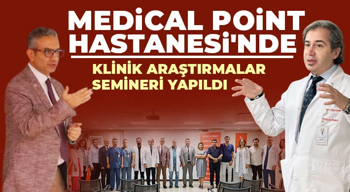 Medical Point Hastanesi'nde Klinik Araştırmalar Semineri Yapıldı