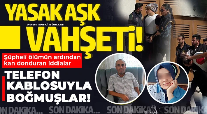 Telefon kablosuyla boğmuşlar: Yasak aşk cinayeti