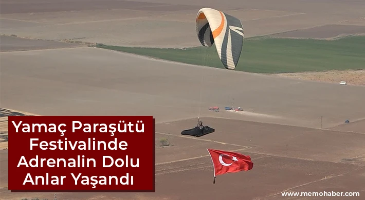 Yamaç paraşütü festivalinde adrenalin dolu anlar yaşandı