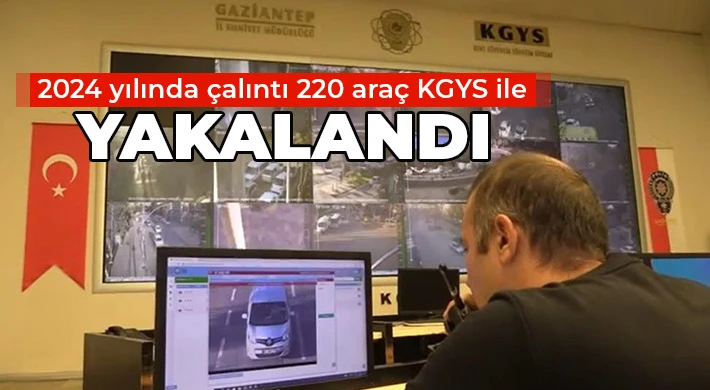 2024 yılında çalıntı 220 araç KGYS ile yakalandı