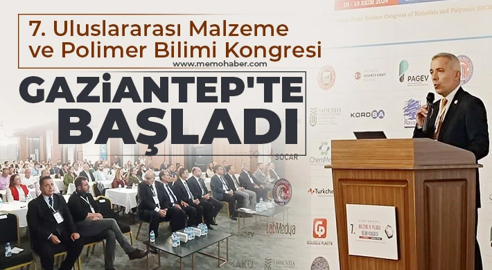 7. Uluslararası Malzeme ve Polimer Bilimi Kongresi Gaziantep'te Başladı