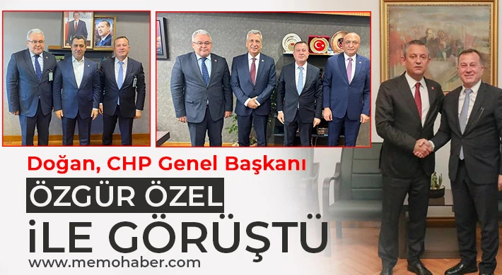 Doğan, CHP Genel Başkanı Özel ile görüştü
