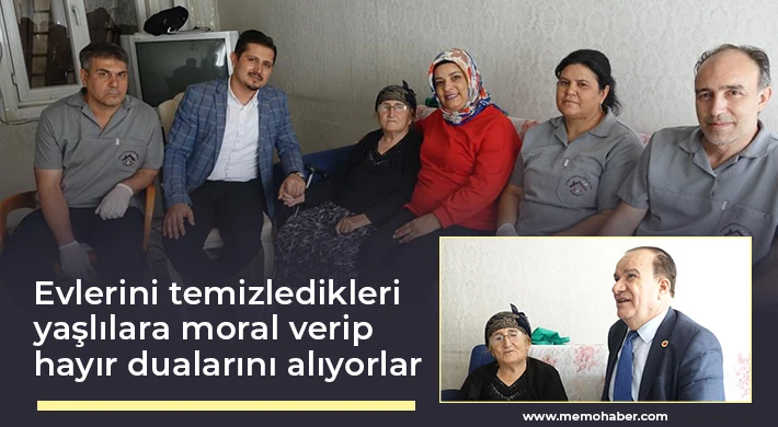 Evlerini temizledikleri yaşlılara moral verip hayır dualarını alıyorlar