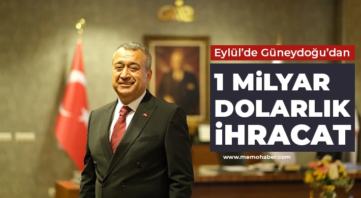 Eylül’de Güneydoğu’dan 1 Milyar Dolarlık İhracat