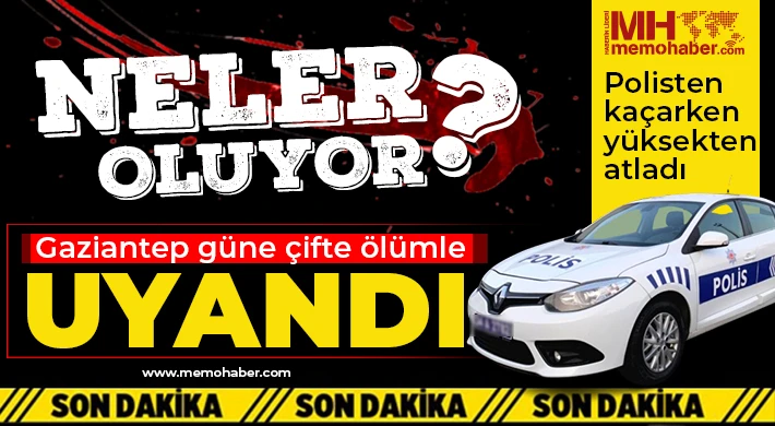 Gaziantep güne çifte ölümle uyandı