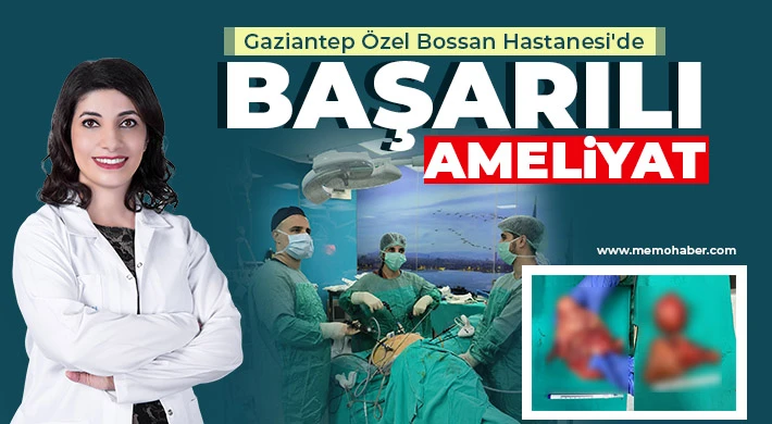Gaziantep Özel Bossan Hastanesi'de başarılı kapalı histerektomi ameliyatı