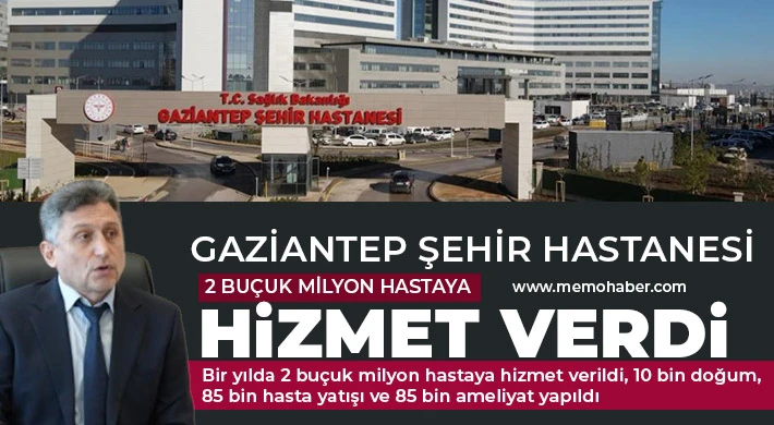 Gaziantep Şehir Hastanesi 2 buçuk milyon hastaya hizmet verdi