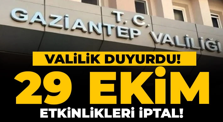 Gaziantep Valiliği duyurdu! Etkinlikler iptal...