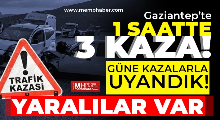 Gaziantep'te 1 saatte 3 kaza! Yaralılar var