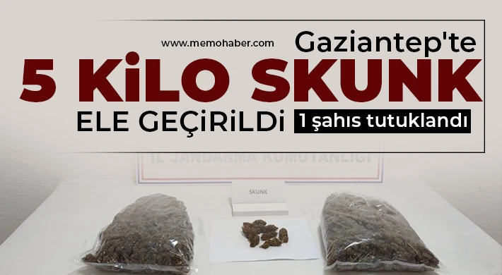 Gaziantep'te 5 kilo skunk ele geçirildi: 1 şahıs tutuklandı