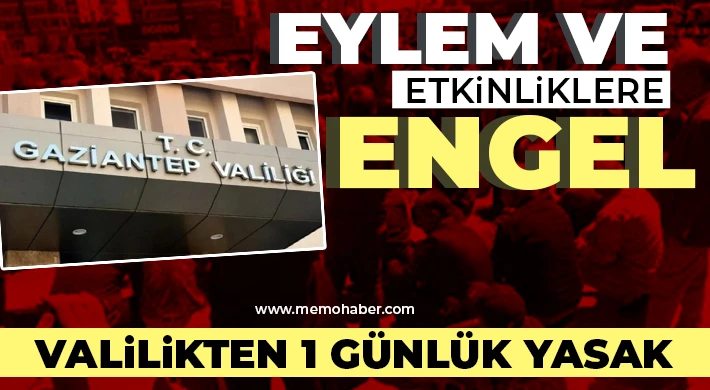 Gaziantep'te eylem ve etkinliklere engel!