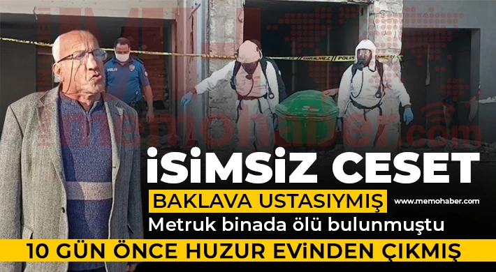 Gaziantep'te metruk binada ölü bulunmuştu! 10 gün önce huzur evinden çıkmış