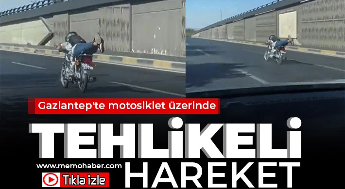 Gaziantep'te motosiklet üzerinde tehlikeli hareket