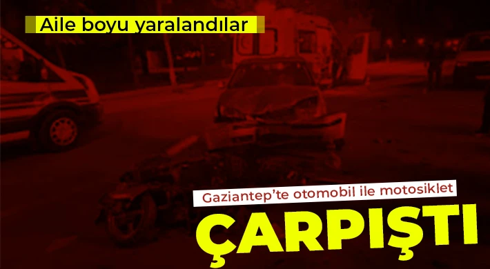 Gaziantep'te otomobil ile motosiklet çarpıştı!