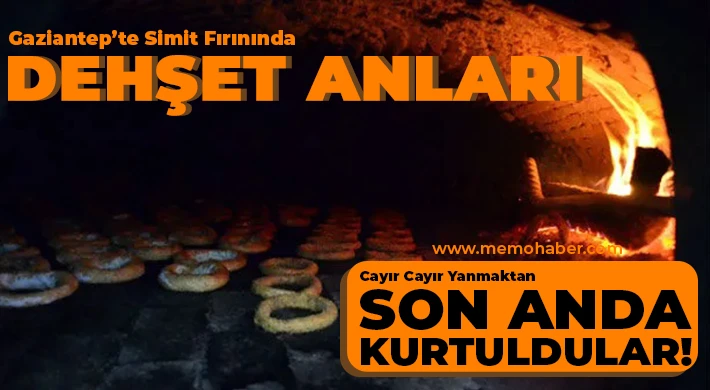 Gaziantep’te simit fırınında dehşet anları