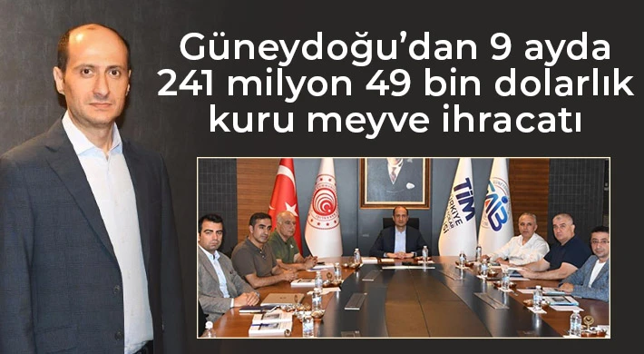 Güneydoğu’dan 9 ayda 241 milyon 49 bin dolarlık kuru meyve ihracatı