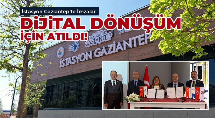 İstasyon Gaziantep’te İmzalar Dijital Dönüşüm İçin Atıldı!