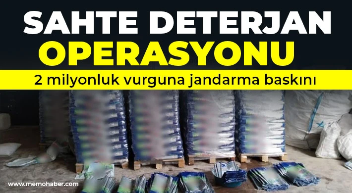 Sahte deterjan operasyonu: 2 milyonluk vurguna jandarma baskını