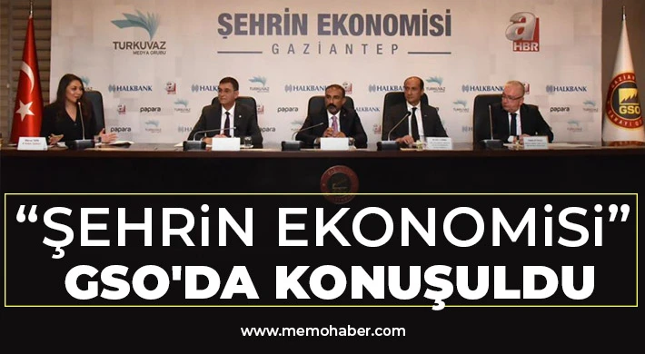 “Şehrin ekonomisi” GSO'da konuşuldu
