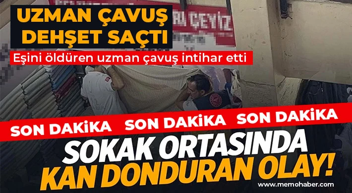 Sokak ortasında eşini öldüren uzman çavuş intihar etti