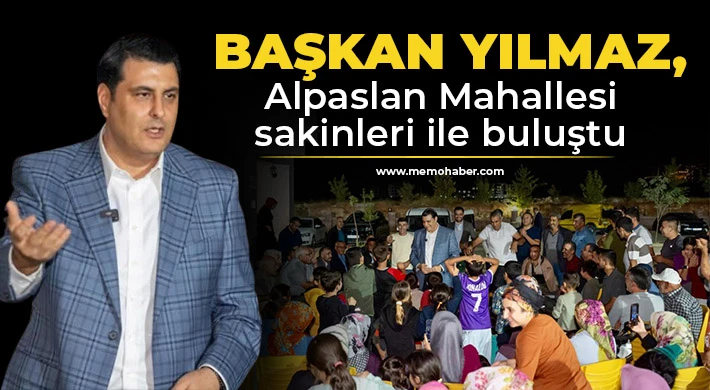 Yılmaz, Alpaslan Mahallesi sakinleri ile buluştu