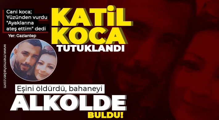 Gaziantep'te cinayet! Eşini öldürdü, bahaneyi alkolde buldu