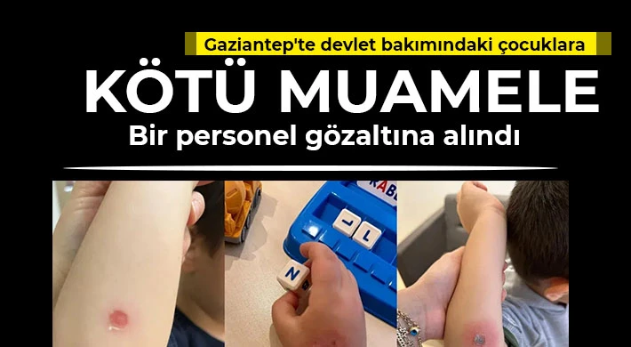 Gaziantep'te devlet bakımındaki çocuklara kötü muamele