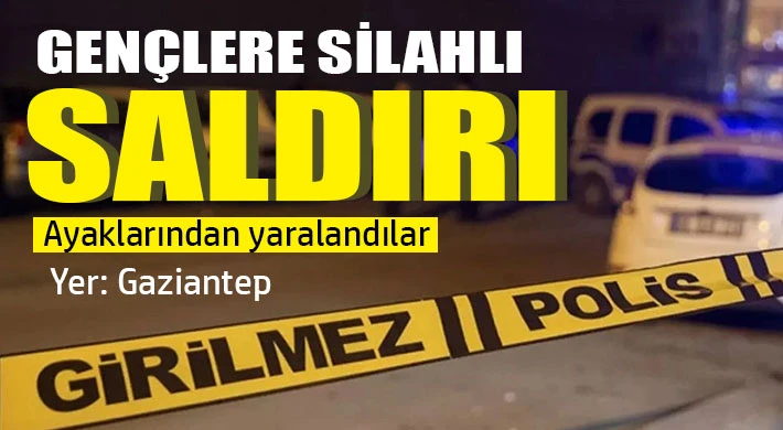 Gaziantep'te gençlere silahlı saldırı