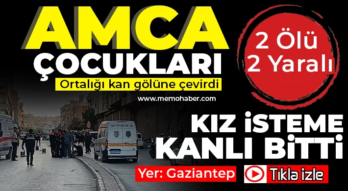 Gaziantep’te kuzenlerin kavgasında kan aktı! 2 ölü, 2 yaralı