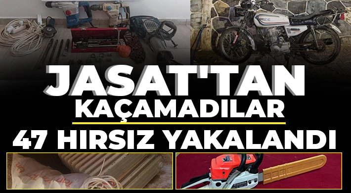 JASAT'tan kaçamadılar! 47 hırsız yakalandı