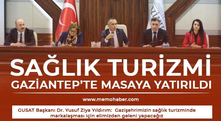 Sağlık turizmi Gaziantep’te masaya yatırıldı
