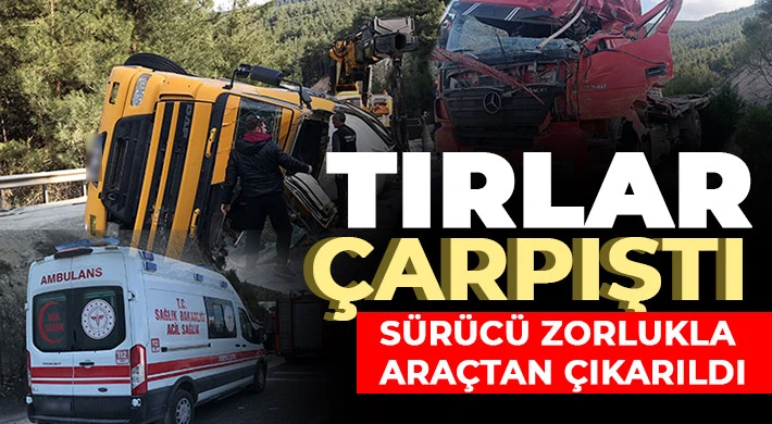 Tırlar çarpıştı! Sürücü zorlukla araçtan çıkarıldı