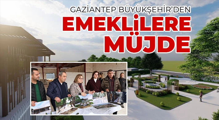 Gaziantep Büyükşehir’den emeklilere müjde