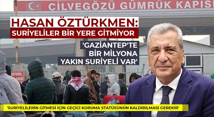 Hasan Öztürkmen: Suriyeliler bir yere gitmiyor