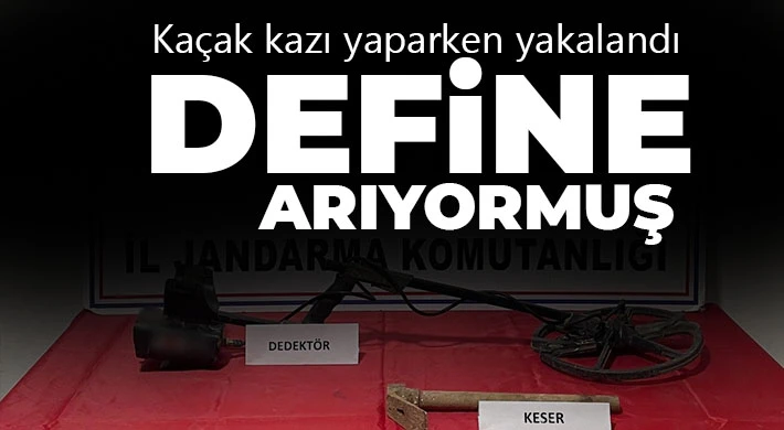 Kaçak kazı yaparken yakalandı! Define arıyormuş