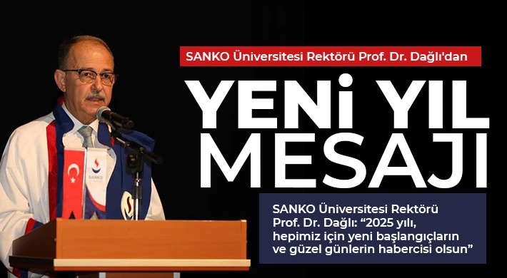 SANKO Üniversitesi Rektörü Prof. Dr. Dağlı'dan yeni yıl mesajı
