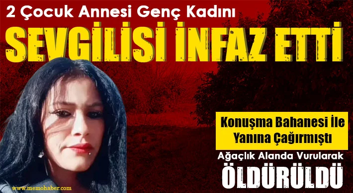 2 çocuk annesi genç kadını sevgilisi infaz etti
